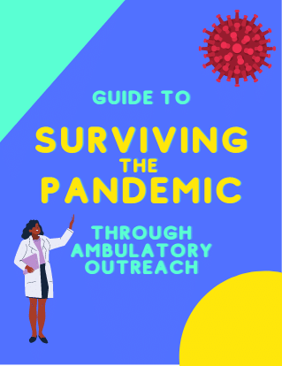 Guide to Surviving Pandemic Through Ambulatory Outreach